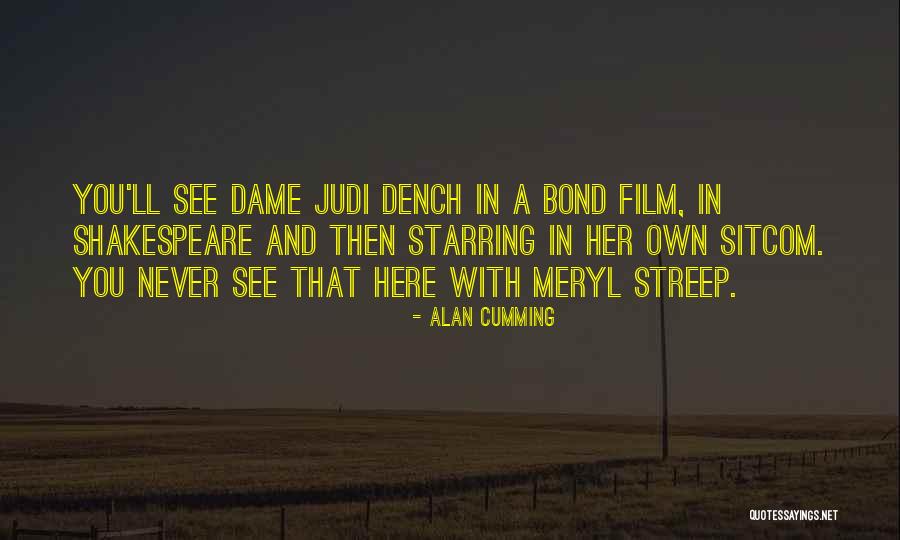 M Judi Dench Quotes By Alan Cumming