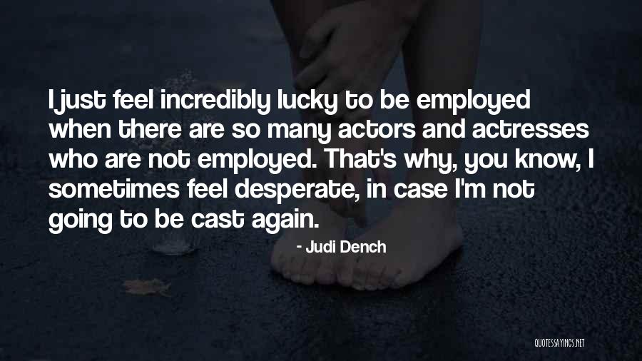 M Judi Dench Quotes By Judi Dench