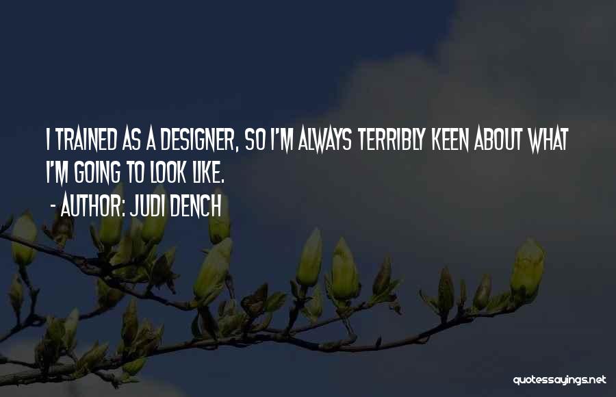 M Judi Dench Quotes By Judi Dench