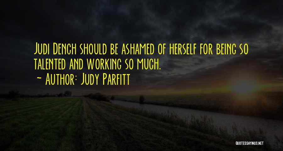 M Judi Dench Quotes By Judy Parfitt