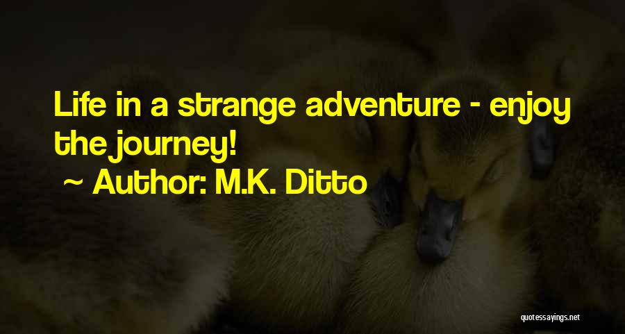 M.K. Ditto Quotes 1431236 M.K. Ditto Quotes 1431236