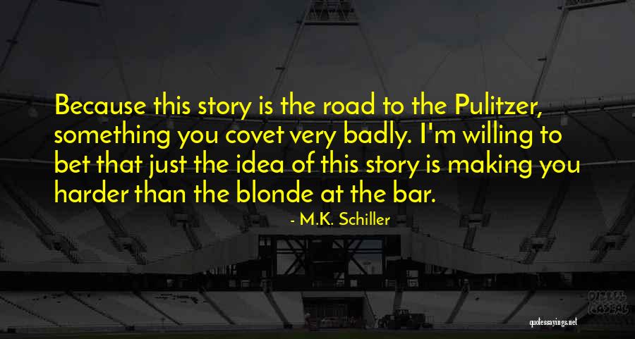 M.K. Schiller Quotes 1852969