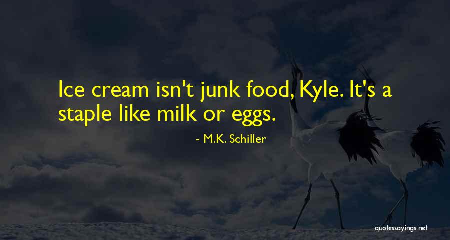 M.K. Schiller Quotes 1989079