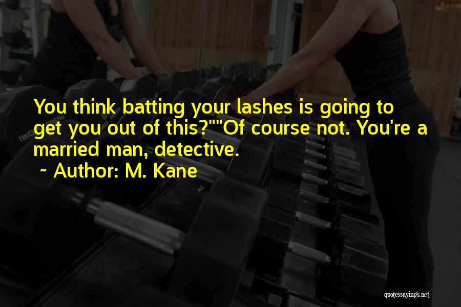 M. Kane Quotes 272241