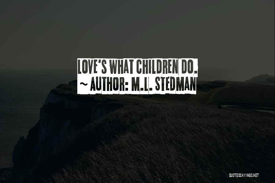 M.L. Stedman Quotes 903066