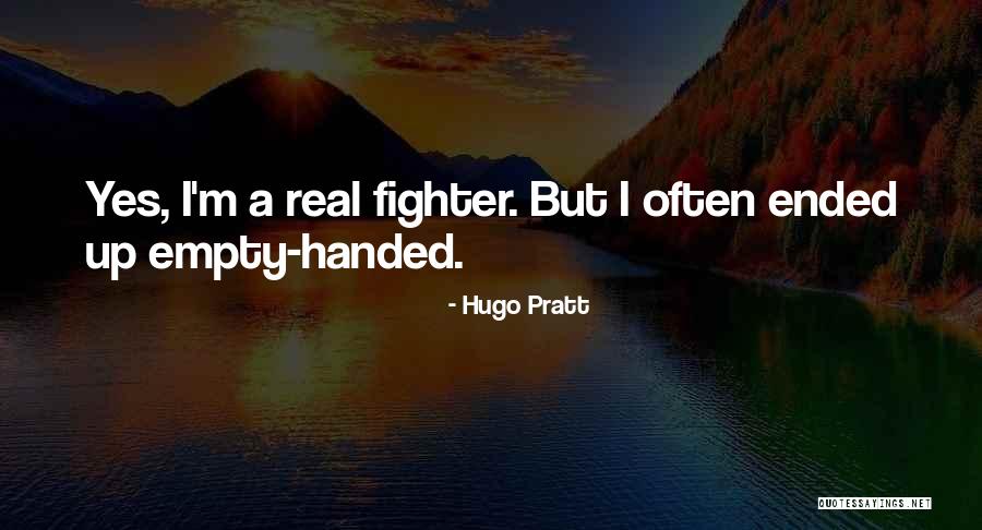 M M A Fighter Quotes By Hugo Pratt M M A Fighter Quotes By Hugo Pratt