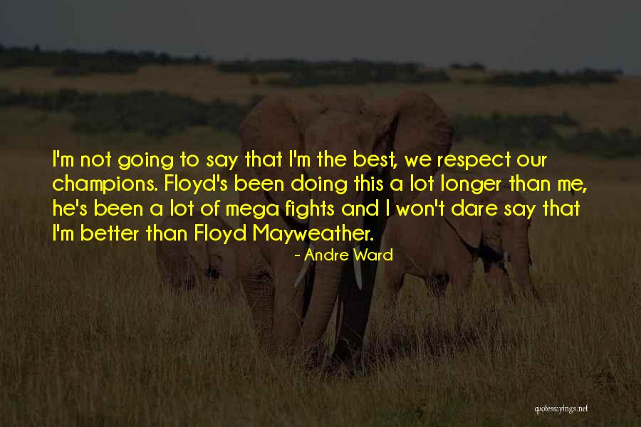 M M A Fights Quotes By Andre Ward M M A Fights Quotes By Andre Ward