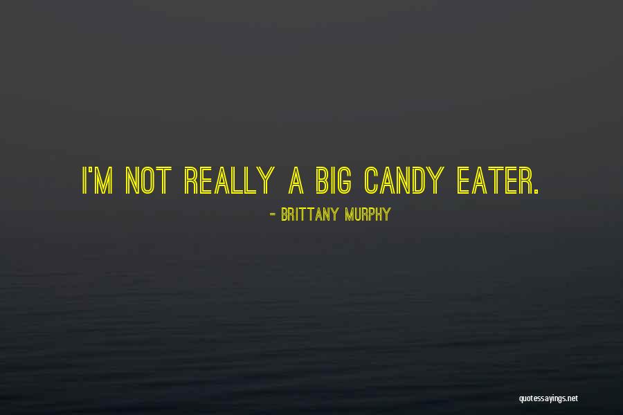 M&m Candy Quotes By Brittany Murphy