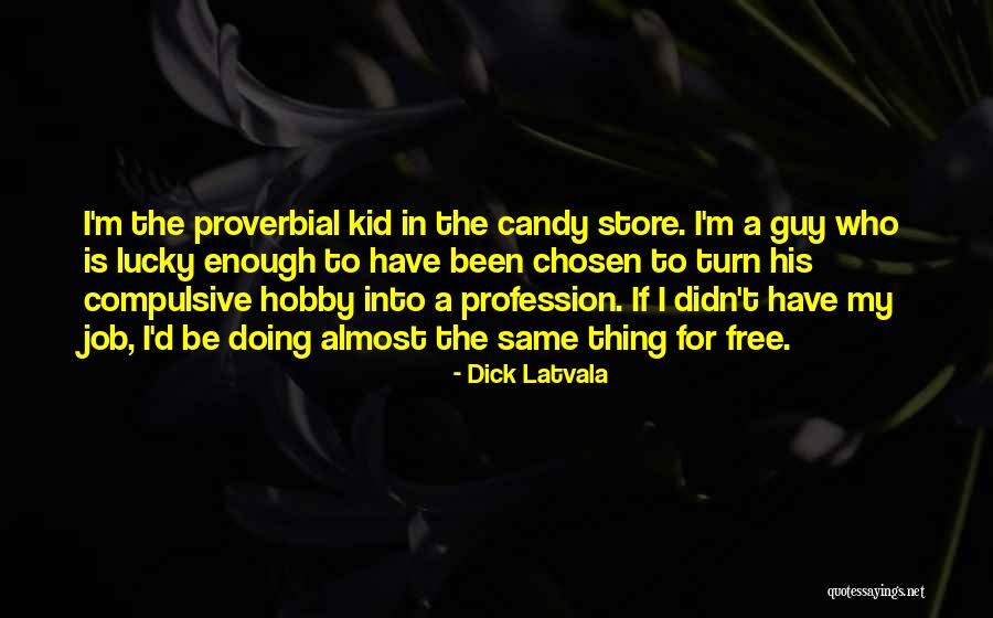 M&m Candy Quotes By Dick Latvala