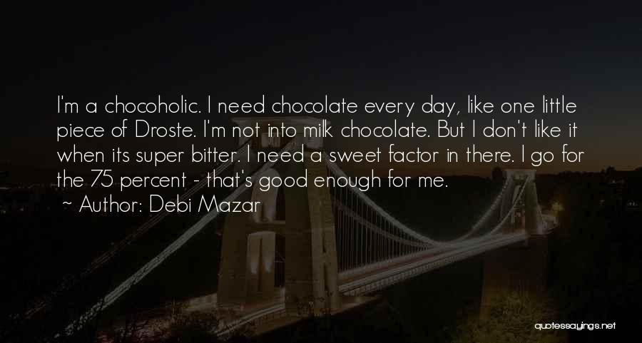 M&m Chocolate Quotes By Debi Mazar