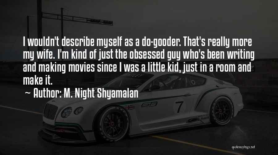 M. Night Shyamalan Quotes 2169863