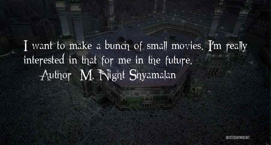 M. Night Shyamalan Quotes 744753