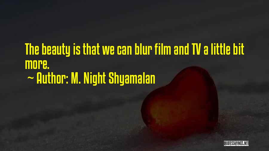 M. Night Shyamalan Quotes 769410