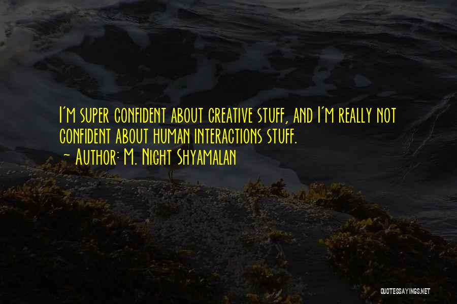 M. Night Shyamalan Quotes 787314