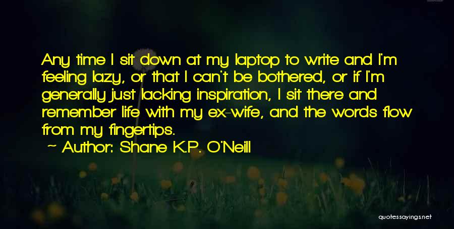 M.o.p Quotes By Shane K.P. O'Neill