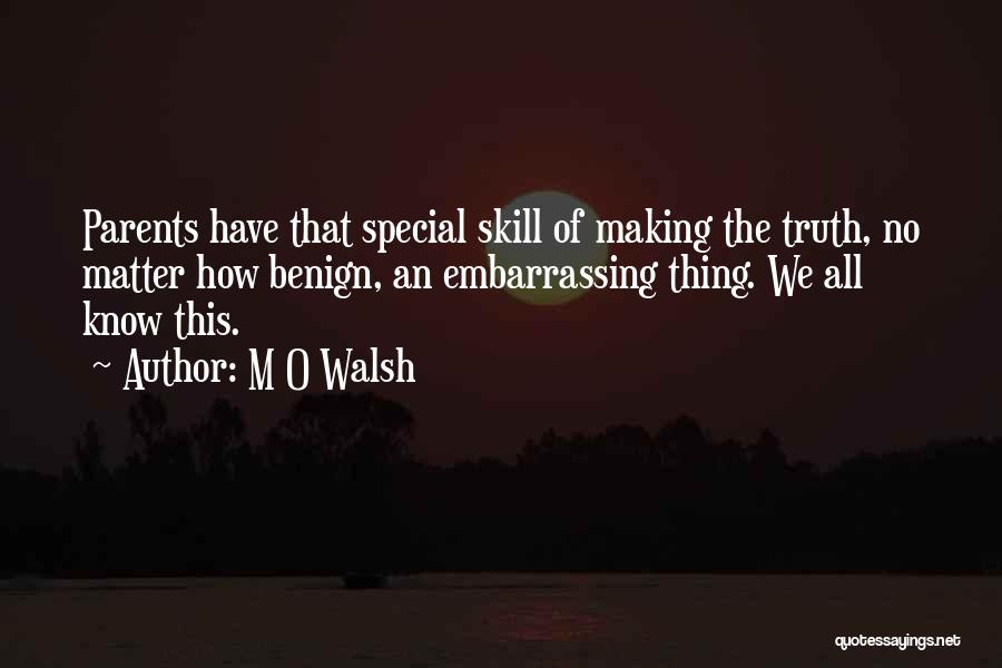 M O Walsh Quotes 1218927