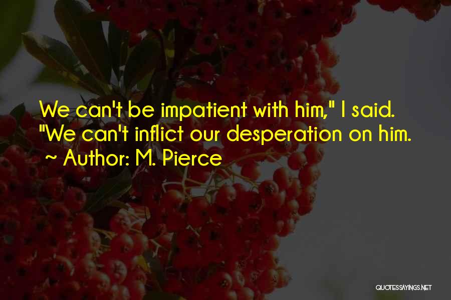 M. Pierce Quotes 1501948