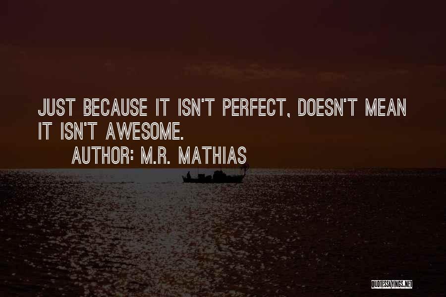 M.R. Mathias Quotes 1356610