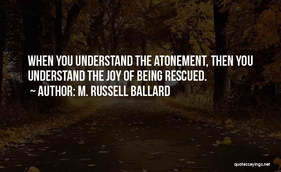 M. Russell Ballard Quotes 473482