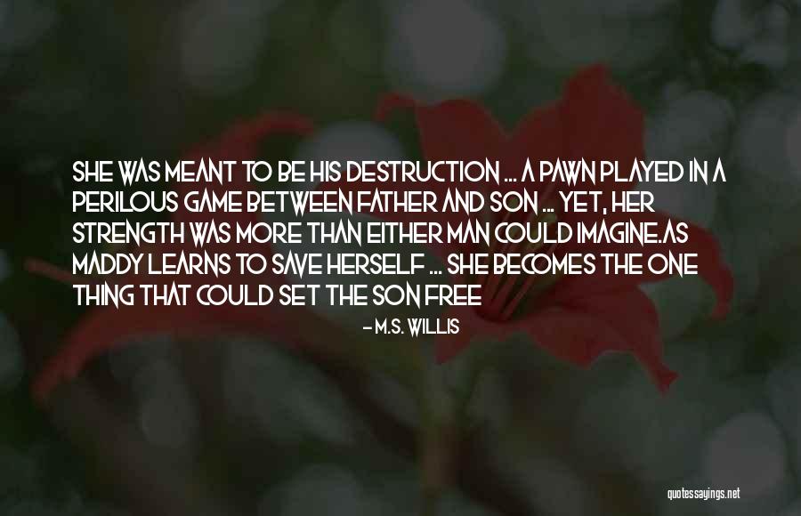 M.S. Willis Quotes 1706960 M.S. Willis Quotes 1706960