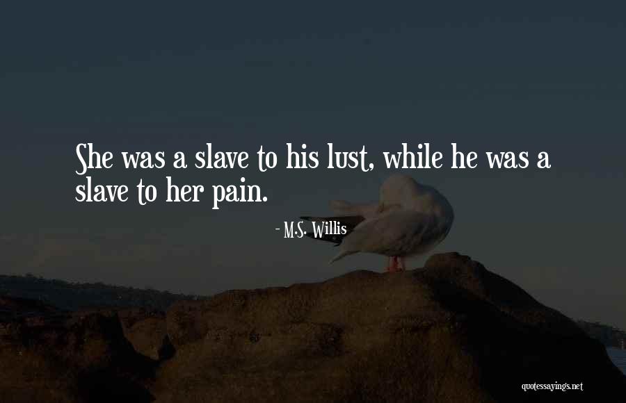M.S. Willis Quotes 2086682