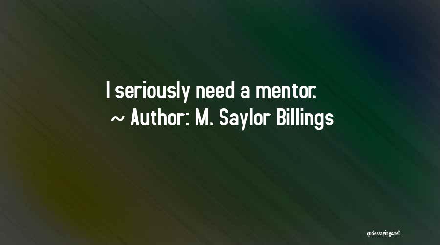 M. Saylor Billings Quotes 995034