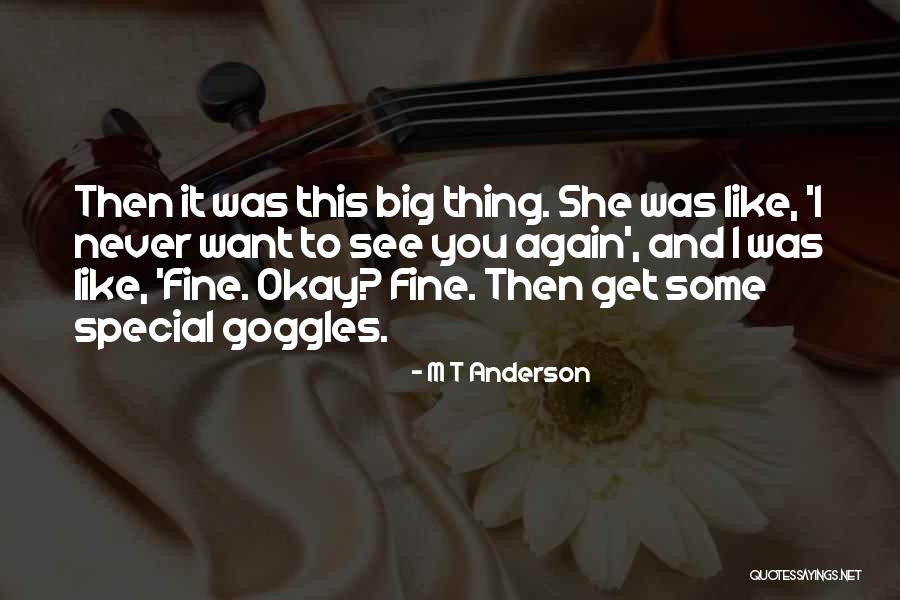 M T Anderson Quotes 1307581