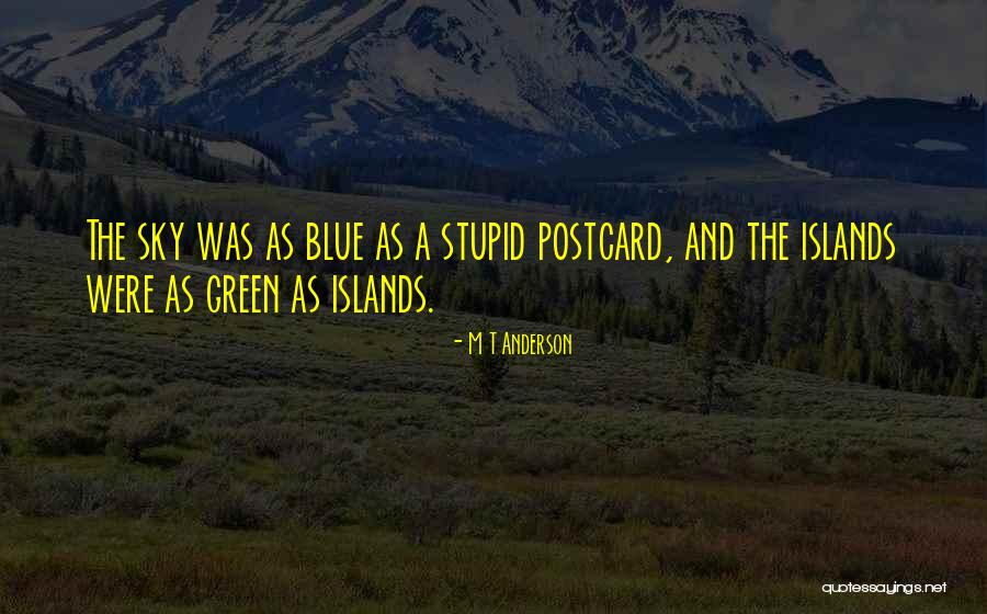 M T Anderson Quotes 2008378 M T Anderson Quotes 2008378
