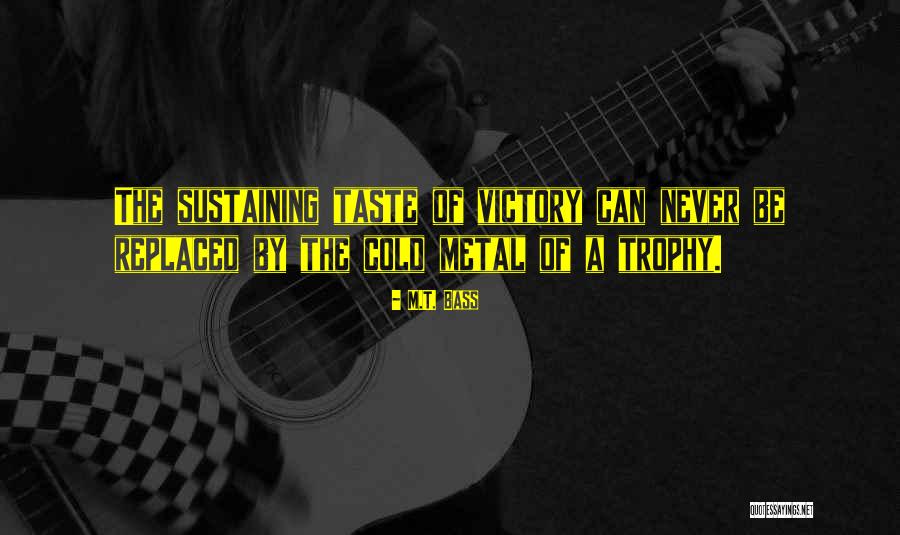 M.T. Bass Quotes 1647336 M.T. Bass Quotes 1647336