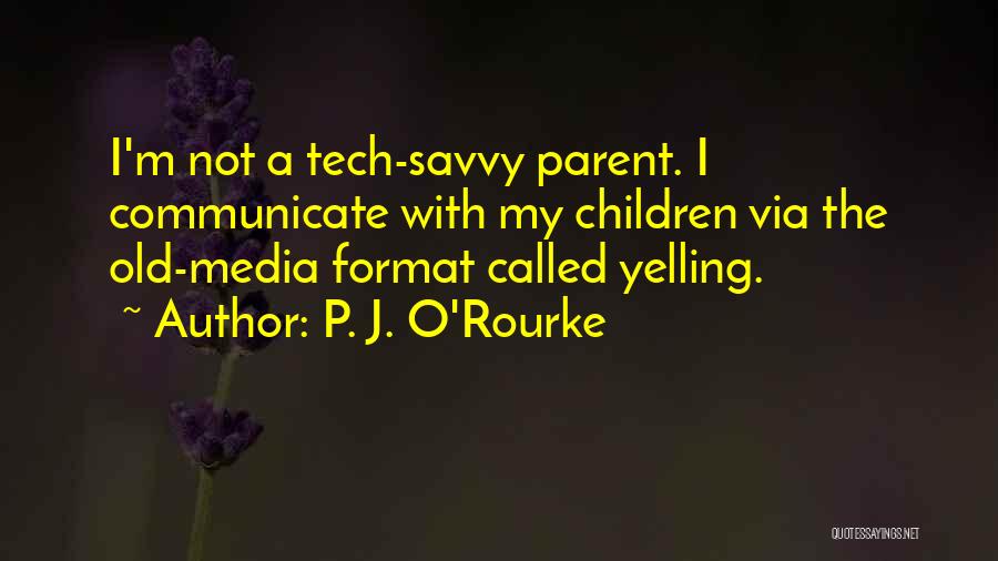 M Tech Quotes By P. J. O'Rourke