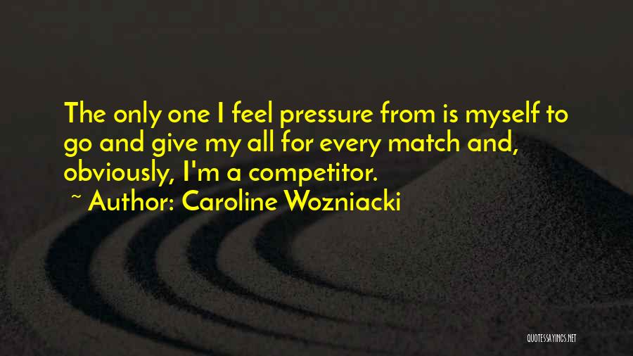 M The Only One Quotes By Caroline Wozniacki