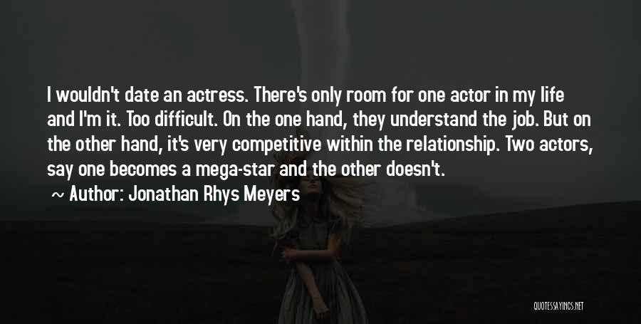 M The Only One Quotes By Jonathan Rhys Meyers