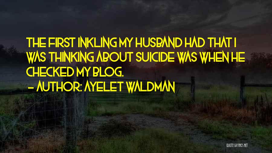 M. Waldman Quotes By Ayelet Waldman