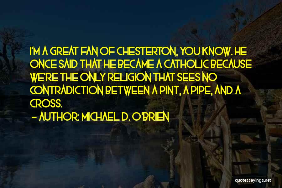 M.y.o.d Quotes By Michael D. O'Brien