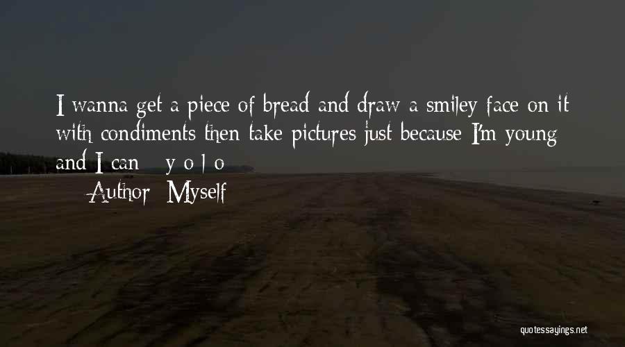 M.y.o.d Quotes By Myself