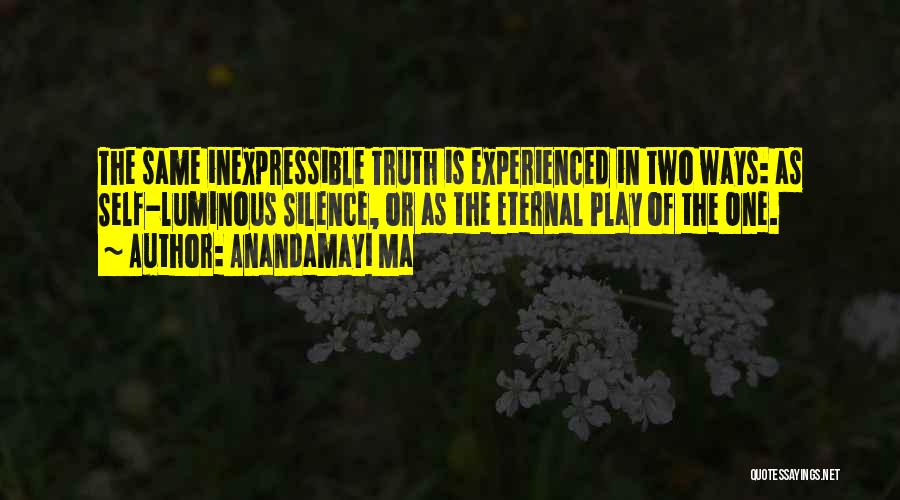 Ma Anandamayi Quotes By Anandamayi Ma