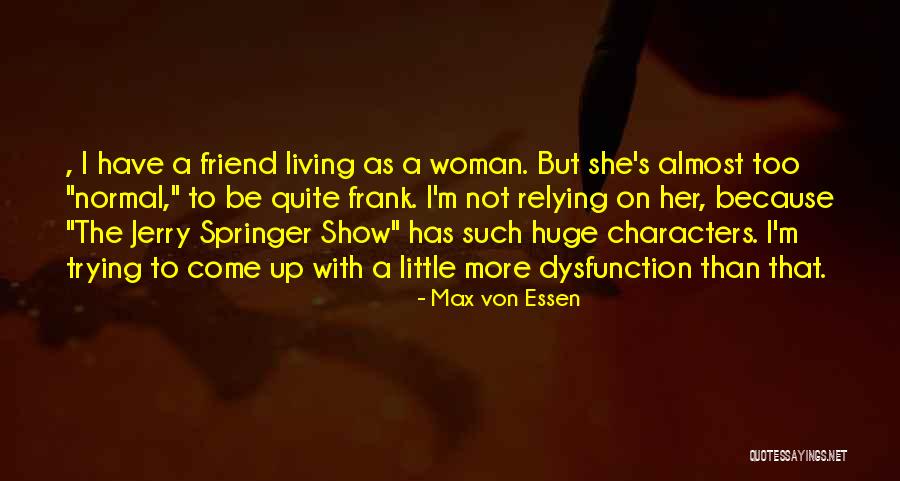 Ma Losigkeit Quotes By Max Von Essen