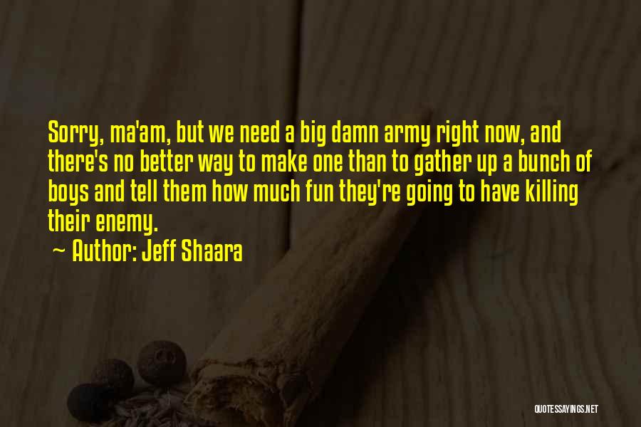 Ma Quotes By Jeff Shaara