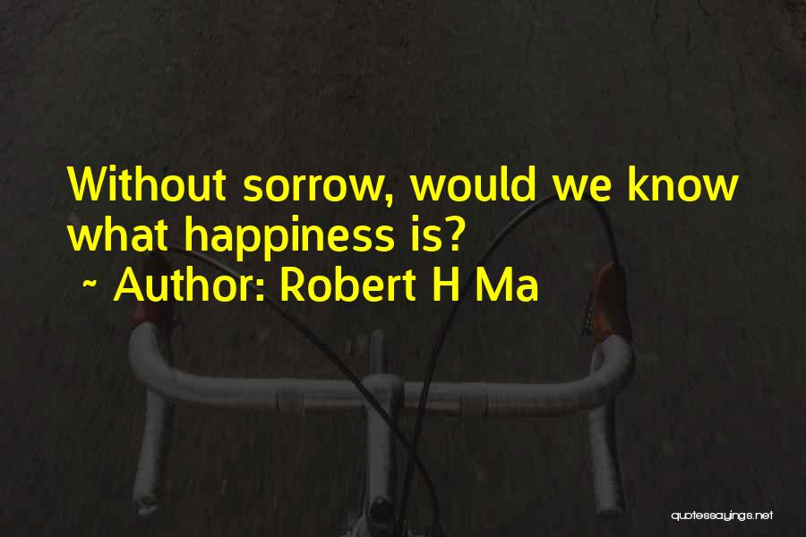Ma Quotes By Robert H Ma