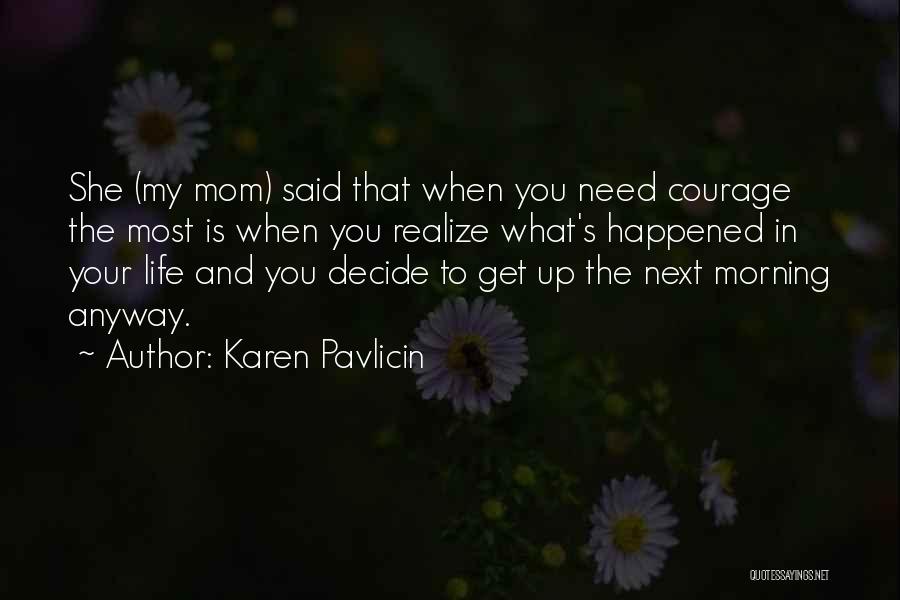 Maa Putt Quotes By Karen Pavlicin