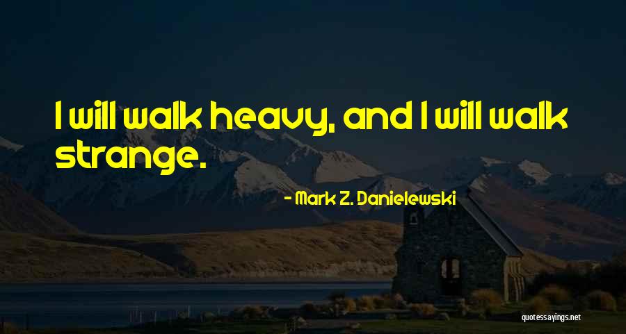 Maajid Peerzada Quotes By Mark Z. Danielewski Maajid Peerzada Quotes By Mark Z. Danielewski