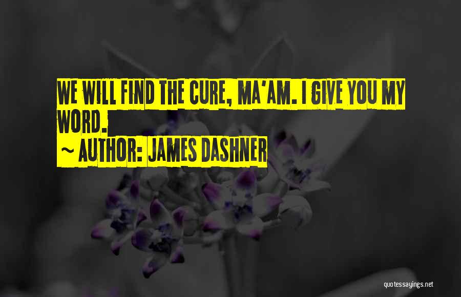 Ma'am Quotes By James Dashner