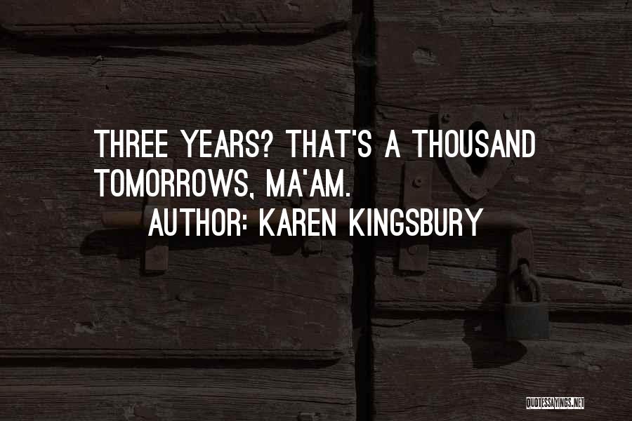 Ma'am Quotes By Karen Kingsbury