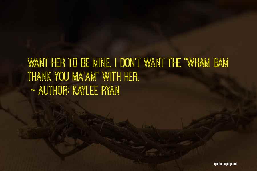 Ma'am Quotes By Kaylee Ryan