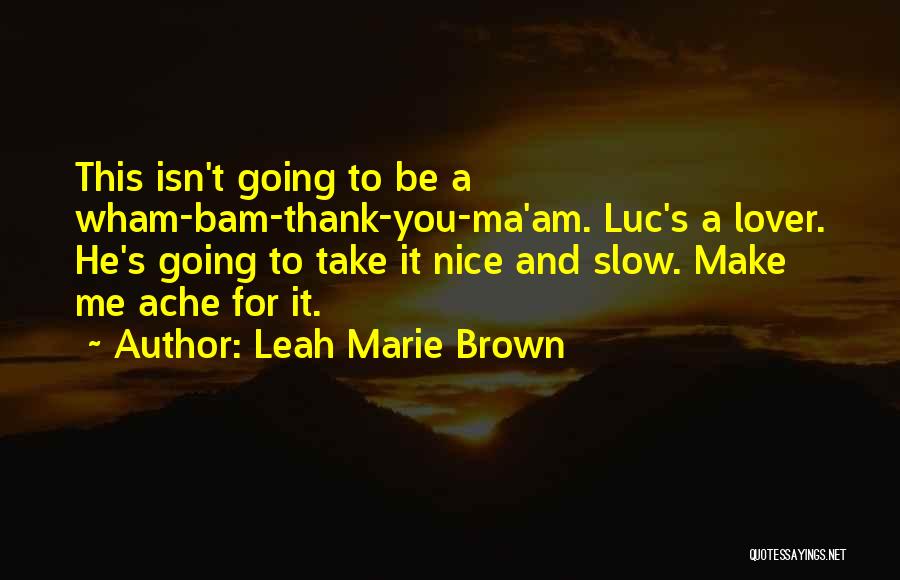 Ma'am Quotes By Leah Marie Brown