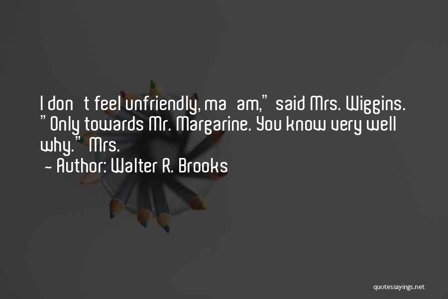 Ma'am Quotes By Walter R. Brooks