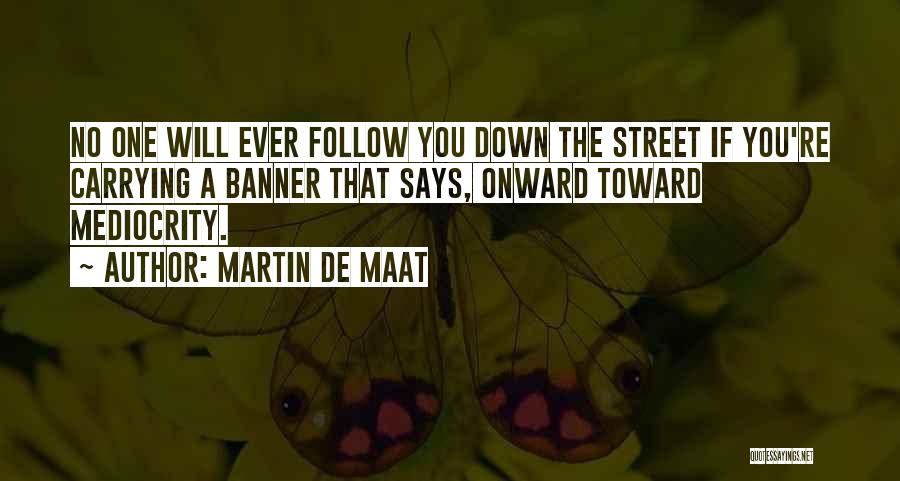 Maat Quotes By Martin De Maat