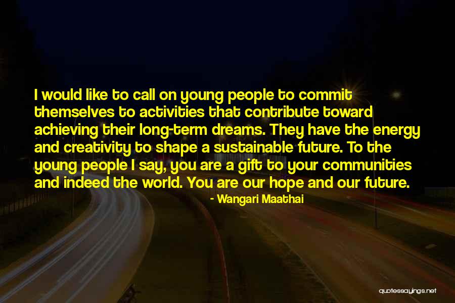 Maathai Quotes By Wangari Maathai Maathai Quotes By Wangari Maathai