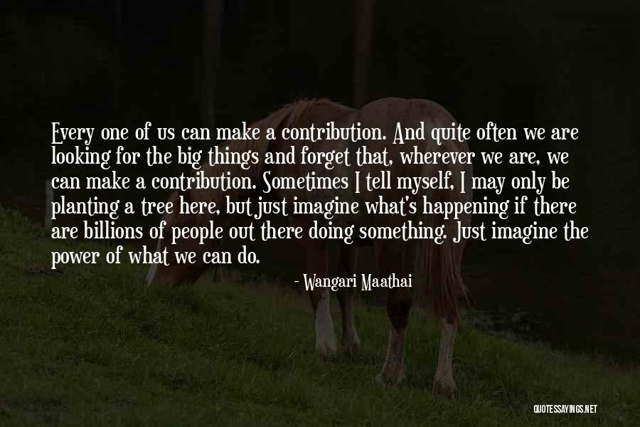 Maathai Quotes By Wangari Maathai Maathai Quotes By Wangari Maathai