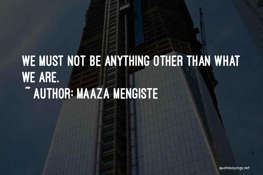 Maaza Quotes By Maaza Mengiste